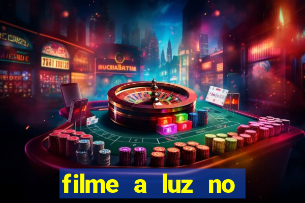 filme a luz no fim do mundo completo dublado